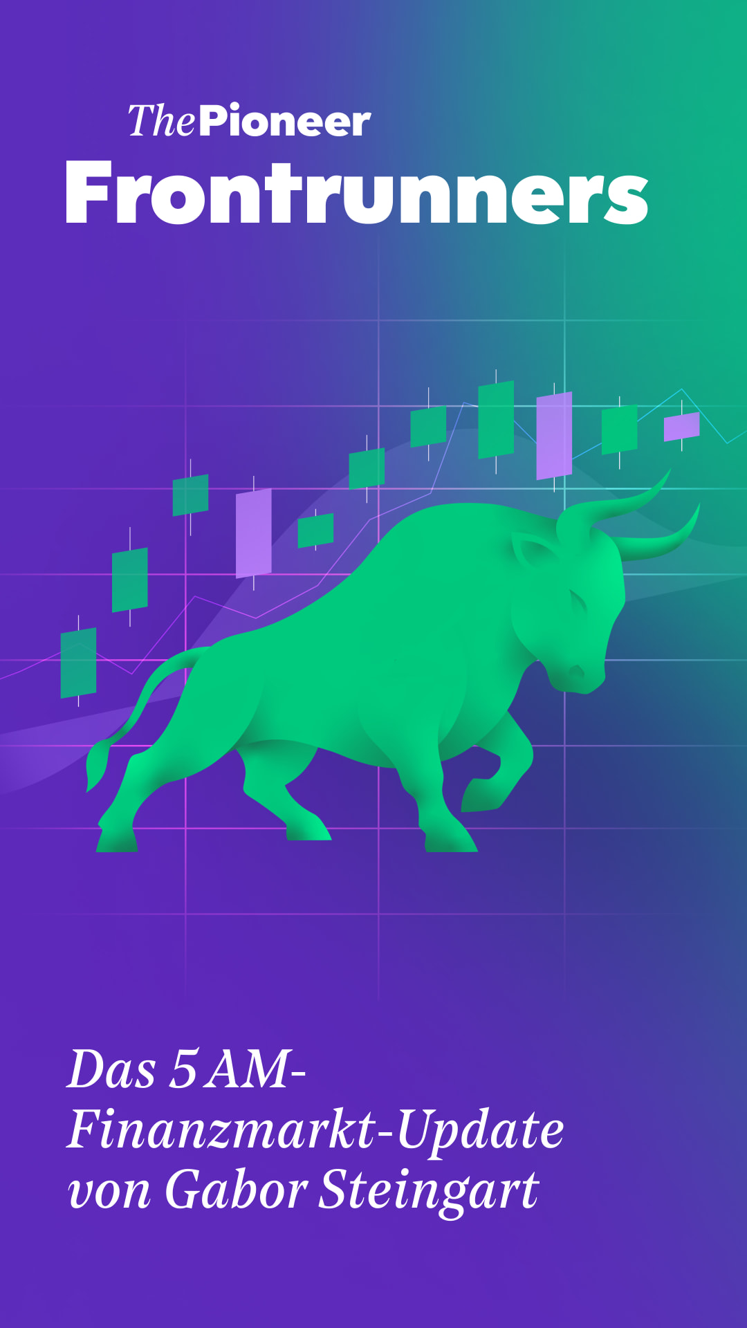 Frontrunners – Das 5 AM-Finanzmarkt-Update von Gabor Steingart